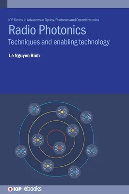 Rádiófotonika: Technika és az ezt lehetővé tevő technológia - Radio Photonics: Techniques and Enabling Technology