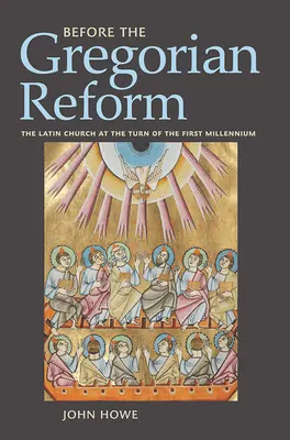 A gregorián reform előtt: A latin egyház az első évezred fordulóján - Before the Gregorian Reform: The Latin Church at the Turn of the First Millennium