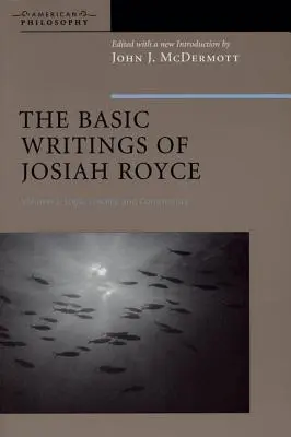 Josiah Royce alapvető írásai, II. kötet: Logika, hűség és közösség - The Basic Writings of Josiah Royce, Volume II: Logic, Loyalty, and Community