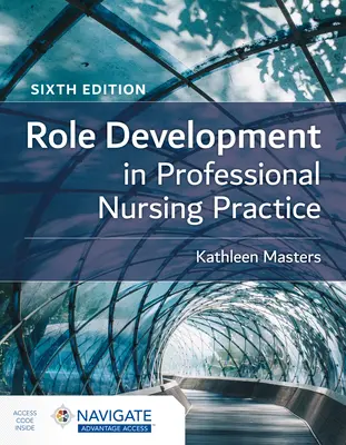 Role Development in Professional Nursing Practice (Szerepfejlesztés a professzionális ápolási gyakorlatban) - Role Development in Professional Nursing Practice