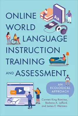 Online világnyelvoktatási képzés és értékelés: Ökológiai megközelítés - Online World Language Instruction Training and Assessment: An Ecological Approach