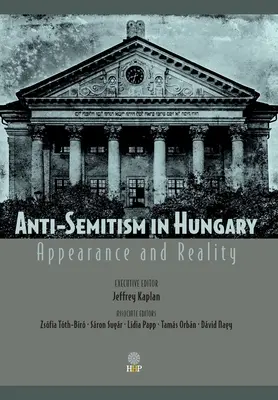 Antiszemitizmus Magyarországon: A látszat és a valóság - Anti-Semitism in Hungary: Appearance and Reality