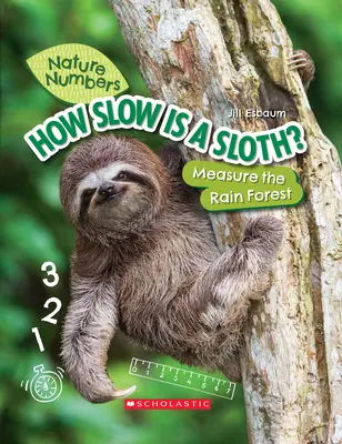 Mennyire lassú egy lajhár? (Természet számok) (Könyvtári kiadás): Measure the Rainforest - How Slow Is a Sloth? (Nature Numbers) (Library Edition): Measure the Rainforest