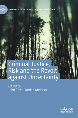 Büntető igazságszolgáltatás, kockázat és a bizonytalanság elleni lázadás - Criminal Justice, Risk and the Revolt Against Uncertainty