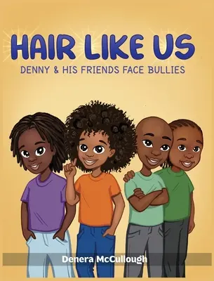 Haj, mint mi: Denny és barátai szembeszállnak a bántalmazókkal - Hair Like Us: Denny & His Friends Face Bullies