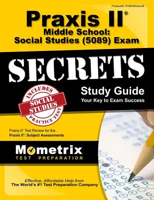 Praxis II Középiskola: Társadalomtudomány (5089) Exam Secrets Study Guide: Praxis II Test Review for the Praxis II: Subject Assessments (Tantárgyi felmérések) - Praxis II Middle School: Social Studies (5089) Exam Secrets Study Guide: Praxis II Test Review for the Praxis II: Subject Assessments