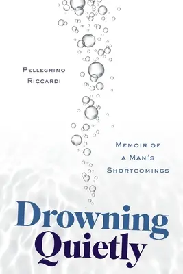 Csendben fuldoklik: Memoár egy férfi hiányosságairól - Drowning Quietly: Memoir of a Man's Shortcomings