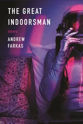 A nagy lakótelepi ember: Essays - The Great Indoorsman: Essays