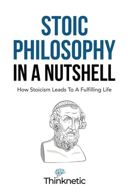 Sztoikus filozófia dióhéjban: Hogyan vezet a sztoicizmus a teljes élethez? - Stoic Philosophy In A Nutshell: How Stoicism Leads To A Fulfilling Life