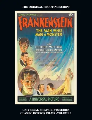 Frankenstein (Universal Filmscripts Series: Classic Horror Filmscripts - Volume 1) - Frankenstein (Universal Filmscripts Series: Classic Horror Films - Volume 1)