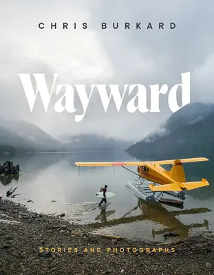 Wayward: Történetek és fényképek - Wayward: Stories and Photographs