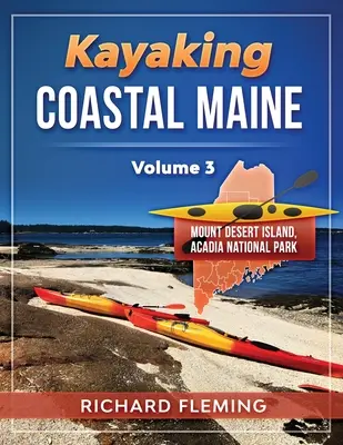 Kajakozás Maine partvidékén - 3. kötet: Mount Desert Island/Acadia Nemzeti Park - Kayaking Coastal Maine - Volume 3: Mount Desert Island/Acadia National Park