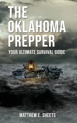 Az OKLAHOMA PREPPER - A végső túlélési útmutató - THE OKLAHOMA PREPPER - Your Ultimate Survival Guide