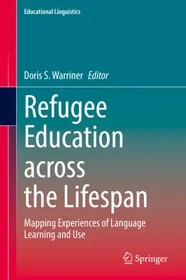 Refugee Education Across the Lifespan: A nyelvtanulás és nyelvhasználat tapasztalatainak feltérképezése - Refugee Education Across the Lifespan: Mapping Experiences of Language Learning and Use