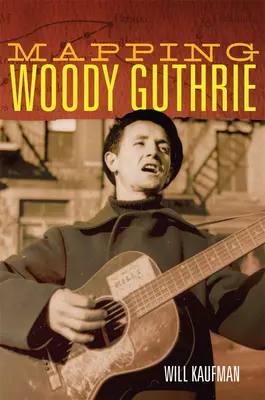 Woody Guthrie feltérképezése - Mapping Woody Guthrie