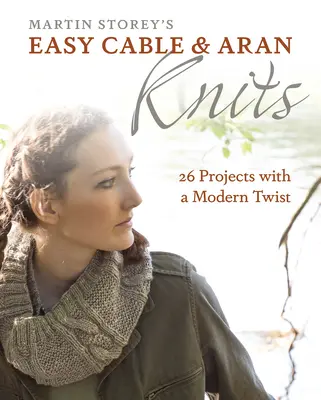 Könnyű kábeles és aran kötések: 26 projekt modern csavarral - Easy Cable and Aran Knits: 26 Projects with a Modern Twist