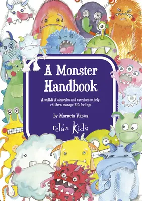 A szörnyek kézikönyve: Stratégiák és gyakorlatok eszköztára a nagy érzelmek kezelésének segítésére - A Monster Handbook: A Toolkit of Strategies and Exercise to Help Children Manage Big Feelings