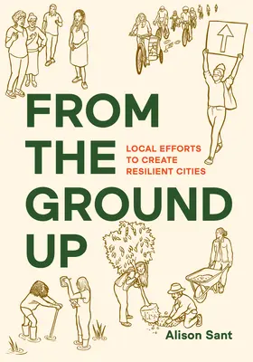 Az alapoktól kezdve: Helyi erőfeszítések az ellenálló városok létrehozására - From the Ground Up: Local Efforts to Create Resilient Cities