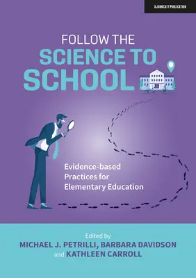 Kövesd a tudományt az iskolába: Bizonyítékalapú gyakorlatok az általános iskolai oktatásban - Follow the Science to School: Evidence-Based Practices for Elementary Education