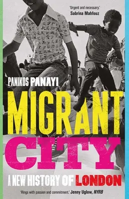 Migránsváros: London új története - Migrant City: A New History of London