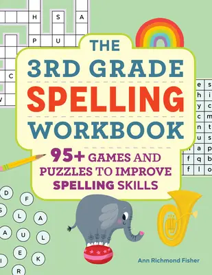 The 3rd Grade Spelling Workbook: 95+ játék és rejtvény a helyesírási készségek fejlesztéséhez - The 3rd Grade Spelling Workbook: 95+ Games and Puzzles to Improve Spelling Skills