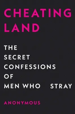 Cheatingland: A tévelygő férfiak titkos vallomásai - Cheatingland: The Secret Confessions of Men Who Stray