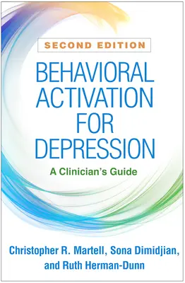 Viselkedési aktiválás depresszió esetén, második kiadás: A Clinician's Guide - Behavioral Activation for Depression, Second Edition: A Clinician's Guide