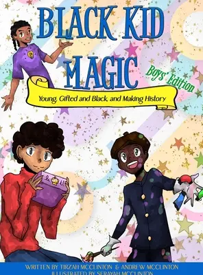 Black Kid Magic: Fiatal, tehetséges és fekete, és történelmet író lányok - Black Kid Magic: Young, Gifted and Black and Making History