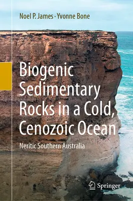 Biogén üledékes kőzetek egy hideg, kainozoikus óceánban: Neritikus Dél-Ausztrália - Biogenic Sedimentary Rocks in a Cold, Cenozoic Ocean: Neritic Southern Australia