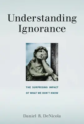 A tudatlanság megértése: A nem tudás meglepő hatása - Understanding Ignorance: The Surprising Impact of What We Don't Know