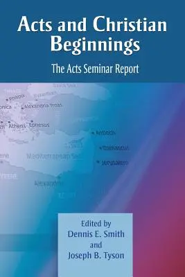 Az Apostolok cselekedetei és a keresztény kezdetek: Az Apostolok Cselekedetei szeminárium jelentése - Acts and Christian Beginnings: The Acts Seminar Report