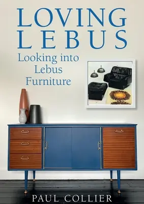 Szerelmes Lebus: Lebus bútorokat vizsgálva - Loving Lebus: Looking into Lebus Furniture