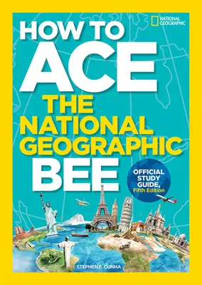 How to Ace the National Geographic Bee, hivatalos tanulmányi útmutató, ötödik kiadás - How to Ace the National Geographic Bee, Official Study Guide, Fifth Edition