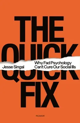 A gyors megoldás: Miért nem gyógyítja a divatos pszichológia a társadalmi betegségeinket? - The Quick Fix: Why Fad Psychology Can't Cure Our Social Ills