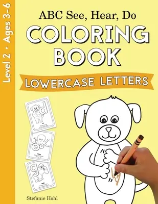 ABC See, Hear, Do 2. szint: Színezőkönyv, kisbetűk - ABC See, Hear, Do Level 2: Coloring Book, Lowercase Letters