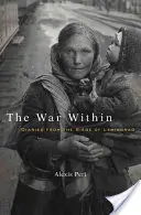 A belső háború: Naplók Leningrád ostromából - The War Within: Diaries from the Siege of Leningrad