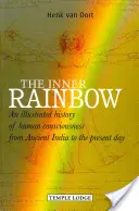 A belső szivárvány: Az emberi tudatosság illusztrált története az ókori Indiától napjainkig - The Inner Rainbow: An Illustrated History of Human Consciousness from Ancient India to the Present Day