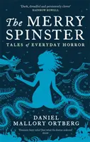 Vidám vénasszony - Mesék a mindennapi borzalmakról - Merry Spinster - Tales of everyday horror