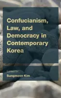 Konfucianizmus, jog és demokrácia a mai Koreában - Confucianism, Law, and Democracy in Contemporary Korea