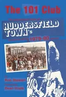 101 klub - A Huddersfield Town 1979-80-as rekordszezonjának inspiráló története - 101 Club - The inspirational story of Huddersfield Town's record-breaking 1979-80 season