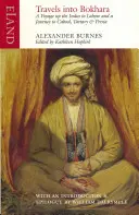 Utazások Bokharába: Az Induson a tengertől Lahore-ig tartó utazás elbeszélését és egy Indiából Cabba tett utazás beszámolóját tartalmazza. - Travels Into Bokhara: Containing the Narrative of a Voyage on the Indus from the Sea to Lahore and an Account of a Journey from India to Cab