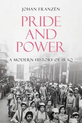 Büszkeség és hatalom: Irak modern története - Pride and Power: A Modern History of Iraq