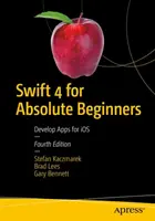 Swift 4 abszolút kezdőknek - Alkalmazások fejlesztése iOS-re - Swift 4 for Absolute Beginners - Develop Apps for iOS