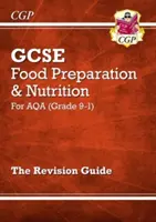 Grade 9-1 GCSE Élelmiszer-előkészítés és táplálkozás - AQA felülvizsgálati útmutató - Grade 9-1 GCSE Food Preparation & Nutrition - AQA Revision Guide