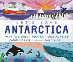 Mentsük meg az Antarktiszt! Miért kell megvédenünk bolygónkat - Let's Save Antarctica: Why we must protect our planet