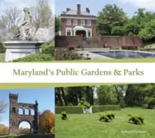 Maryland nyilvános kertjei és parkjai - Maryland's Public Gardens & Parks