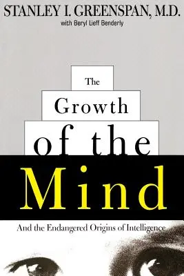 Az elme növekedése: Az intelligencia veszélyeztetett eredete - The Growth of the Mind: And the Endangered Origins of Intelligence