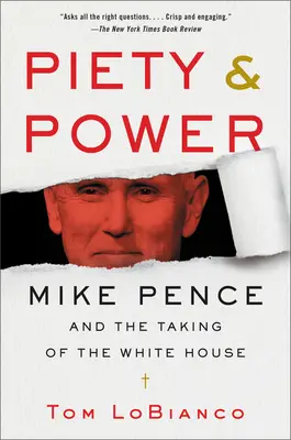 Piety & Power: Mike Pence és a Fehér Ház elfoglalása - Piety & Power: Mike Pence and the Taking of the White House