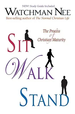 Ülj Sétálj Állj: A keresztény érettség folyamata - Sit Walk Stand: The Process of Christian Maturity