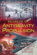 Az antigravitációs meghajtás titkai: Tesla, az UFO-k és a titkos űrtechnológia - Secrets of Antigravity Propulsion: Tesla, Ufos, and Classified Aerospace Technology